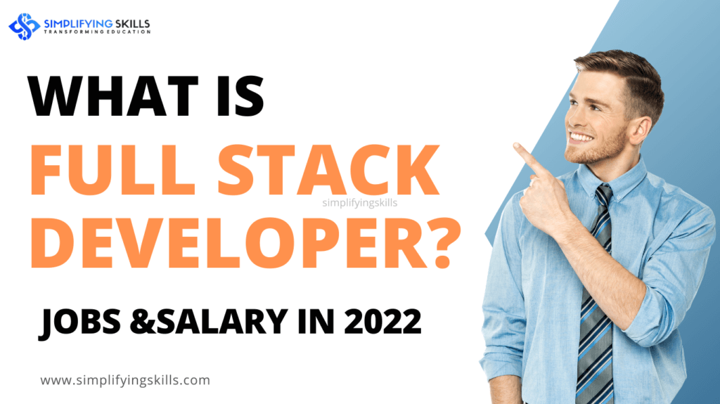 WHAT IS FULL STACK DEVELOPER? : JOBS AND SALARY IN 2022